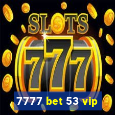 7777 bet 53 vip